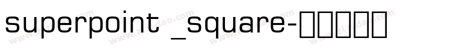 superpoint _square字体转换